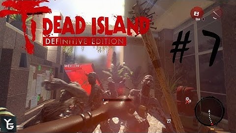 Dead Island Definitive Ed. Part 7 - What!!!!  No room service