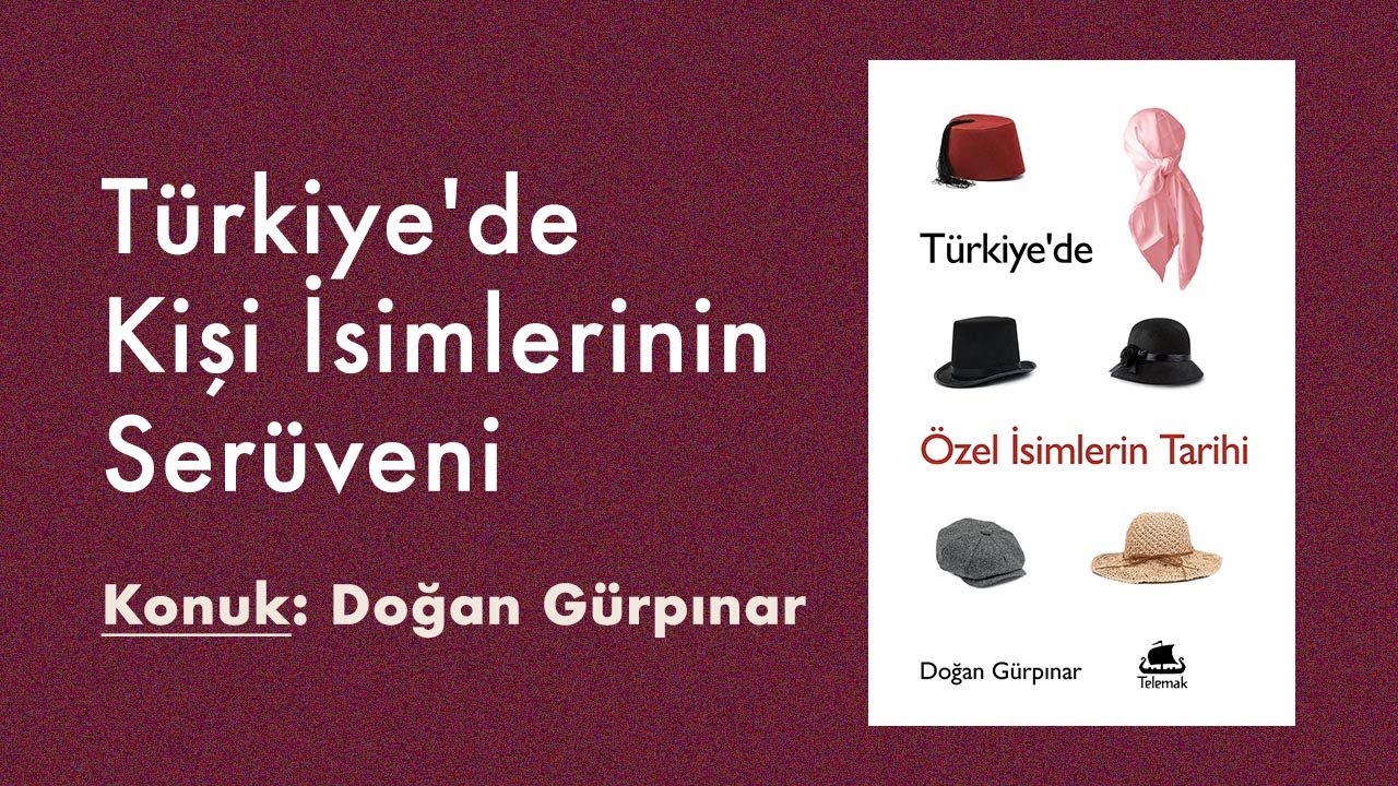 Türkiye'de Kişi İsimlerinin Serüveni | Konuk: Doğan Gürpınar