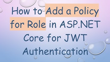 How to Add a Policy for Role in ASP.NET Core for JWT Authentication