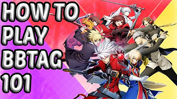 BLAZBLUE CROSS TAG BATTLE BASIC GUIDE | BLAZBLUE CROSS TAG BATTLE GUIDE