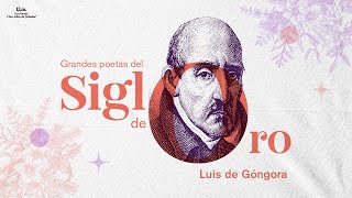 Grandes Poetas Del Siglo De Oro Luis De Góngora Sesión 4