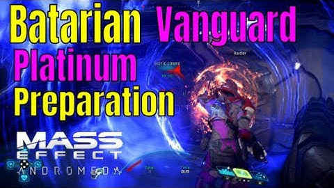 Mass Effect Andromeda Multiplayer - BATARIAN VANGUARD levelling Guide | Preparing for PLATINUM