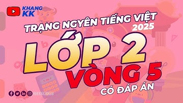 Lớp 2 - Vòng 5 - Trạng Nguyên Tiếng Việt [ 2025 - 2026 ] Có Đáp Án 300 điểm ⚡ KhangKK