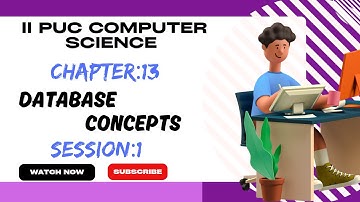 COMPUTER SCIENCE-II PUC -CHAPTER- 13/DATABASE /INTRODUCTION   SESSION-01