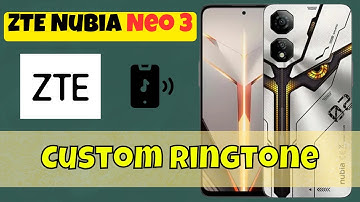 How to Set Custom Ringtone on ZTE Nubia Neo 3 | Step-by-Step Guide
