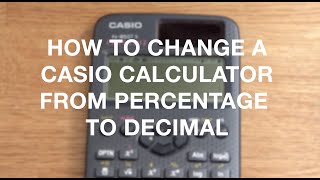 How To Change A Casio Scientific Calculator from giving a Fraction answer to a Decimal.