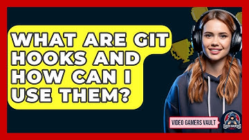 What Are Git Hooks And How Can I Use Them? - Video Gamers Vault