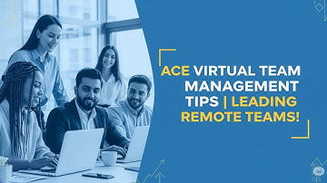 Virtual Team Management Tips | Leading Remote Teams!