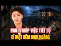 Người Giúp Việc Chứng Kiến Điều Kinh Hoàng Trong Đêm Mưa Và Bí Mật Bị Chôn Giấu Của Kim Trạch