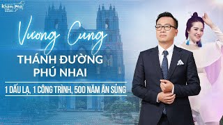 Vương cung thánh đường Phú Nhai: Từ tuyết rơi đến lớn nhất Đông Dương, Nhà thờ ĐẶC BIỆT nhất VN!