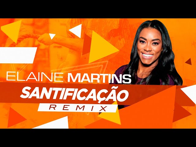 ELAINE MARTINS - SANTIFICACAO REMIX