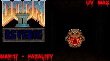 Doom II: Reverie (UV Max) - Map: 17 - Fatality