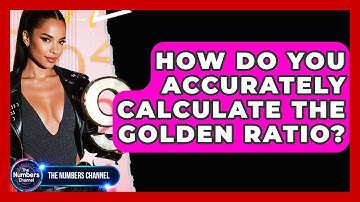 How Do You Accurately Calculate The Golden Ratio? - The Numbers Channel