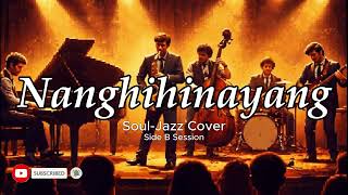 Nanghihinayang (Soul - Jazz Cover)