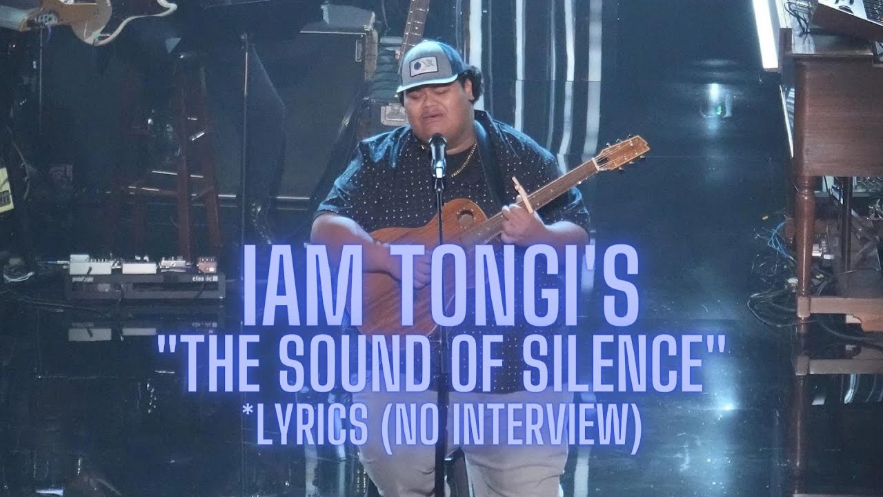 Iam Tongi "The Sound of Silence" w/lyrics (Full w/NO INTERVIEW)