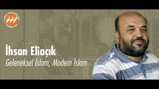 İhsan Eliaçık - Geleneksel İslam Ve Modern İslam