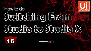 How To Switching Studio To StudioX | EP-16 | UiPath Tutorial