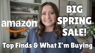 AMAZON BIG SPRING SALE 2026: Top Finds & What I’m Buying