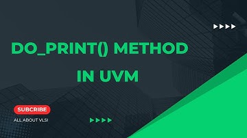 UVM Built-in Method Deep Dive Part 2: Mastering do_print for Efficient Debugging in Verification
