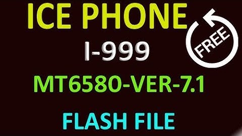 Ice Phone i999 flash file ver 7.1 Flash Tutorial & Firmware Free