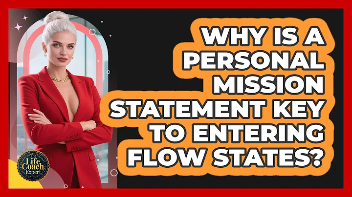 Why Is A Personal Mission Statement Key To Entering Flow States? - The Life Coach Expert