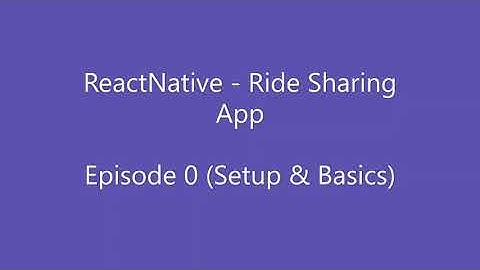ReactNative Ride Sharing (Uber Clone) #0 Setup and basics