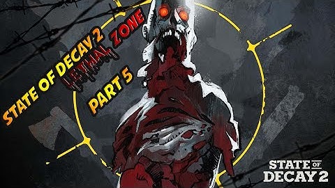 Update 25 State Of Decay 2 Lethal Zone Episode 5 A Fresh Start