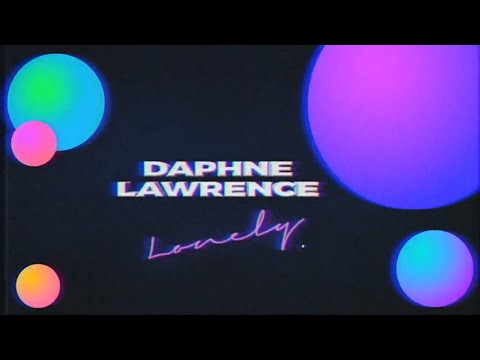 Daphne Lawrence - Lonely (Visualizer)