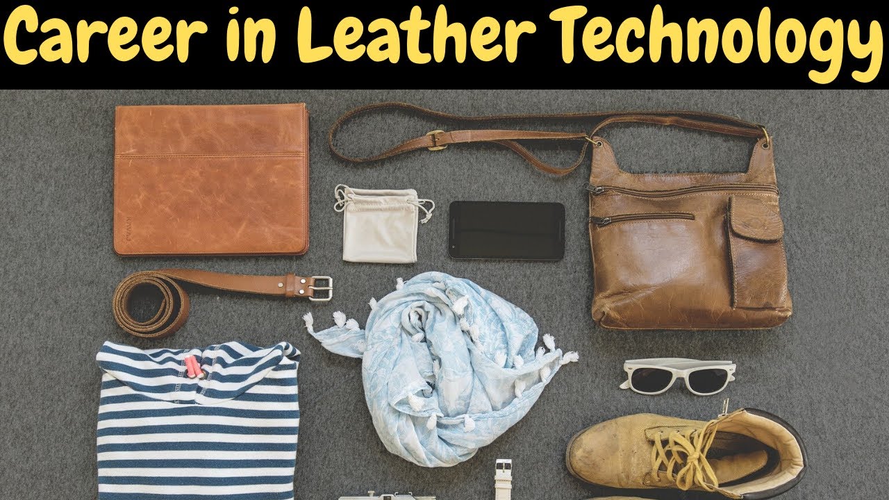 Career in Leather Technology (लेदर टेक्नोलॉजी ) leather technology