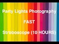 Party Lights Effects (FAST) - STROBOSCOPE 10 HOURS