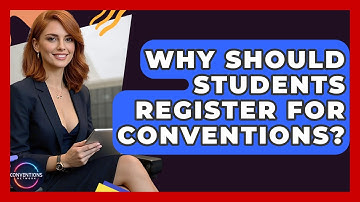 Why Should Students Register For Conventions? - Conventions Network