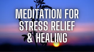 Deeply Relaxing Guided Meditation For Stress Relief And Healing, Improve Mental Health, Positivity