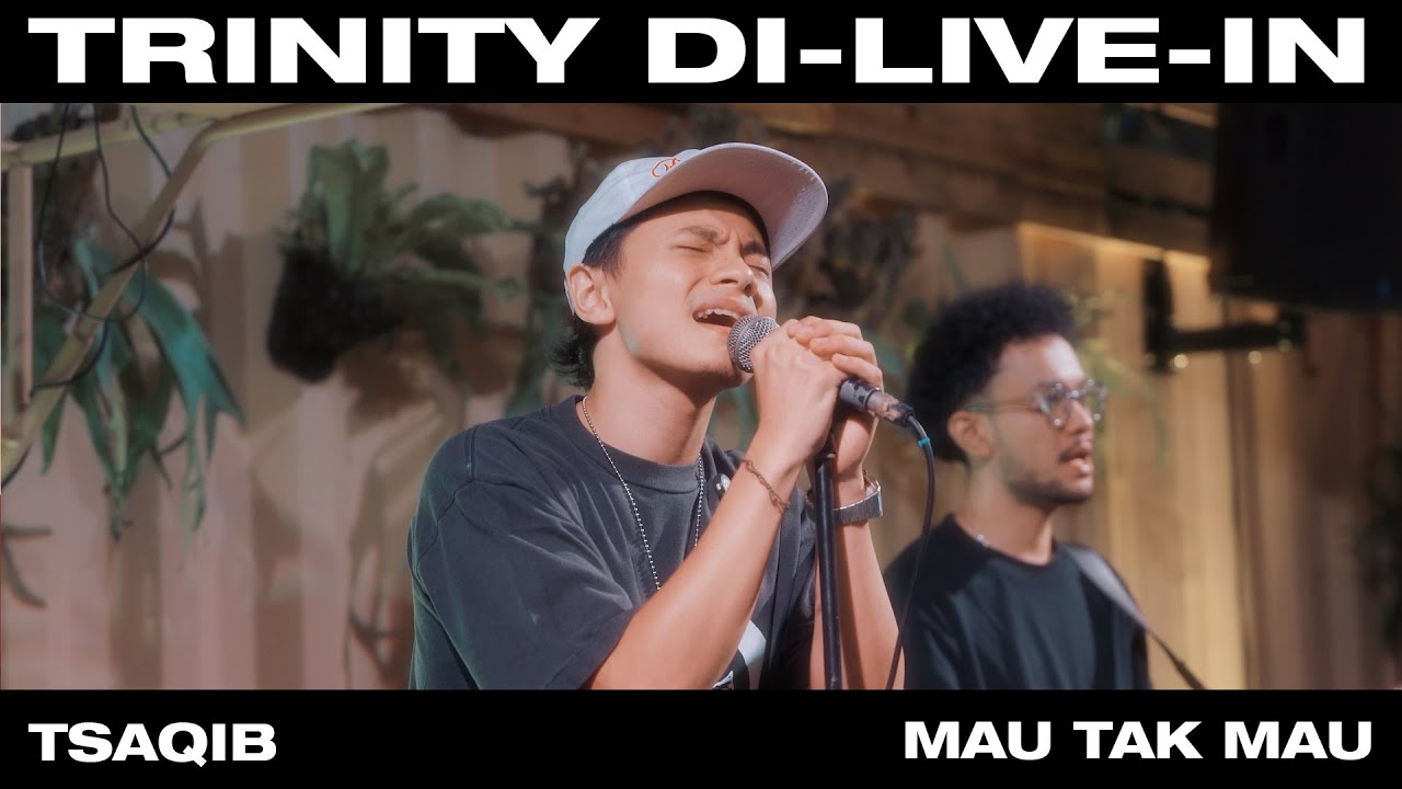 Tsaqib - Mau Tak Mau | Trinity di-Live in Tambuhak, Bandung