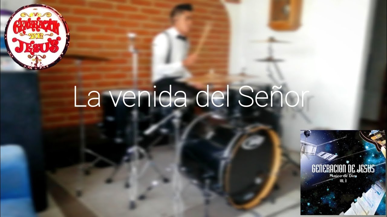 La venida del Señor Generación de Jesús Drum cover YouTube