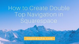 058: How to Create Double Top Navigation in Squarespace