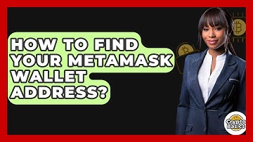 How to Find Your MetaMask Wallet Address? - CryptoBasics360.com