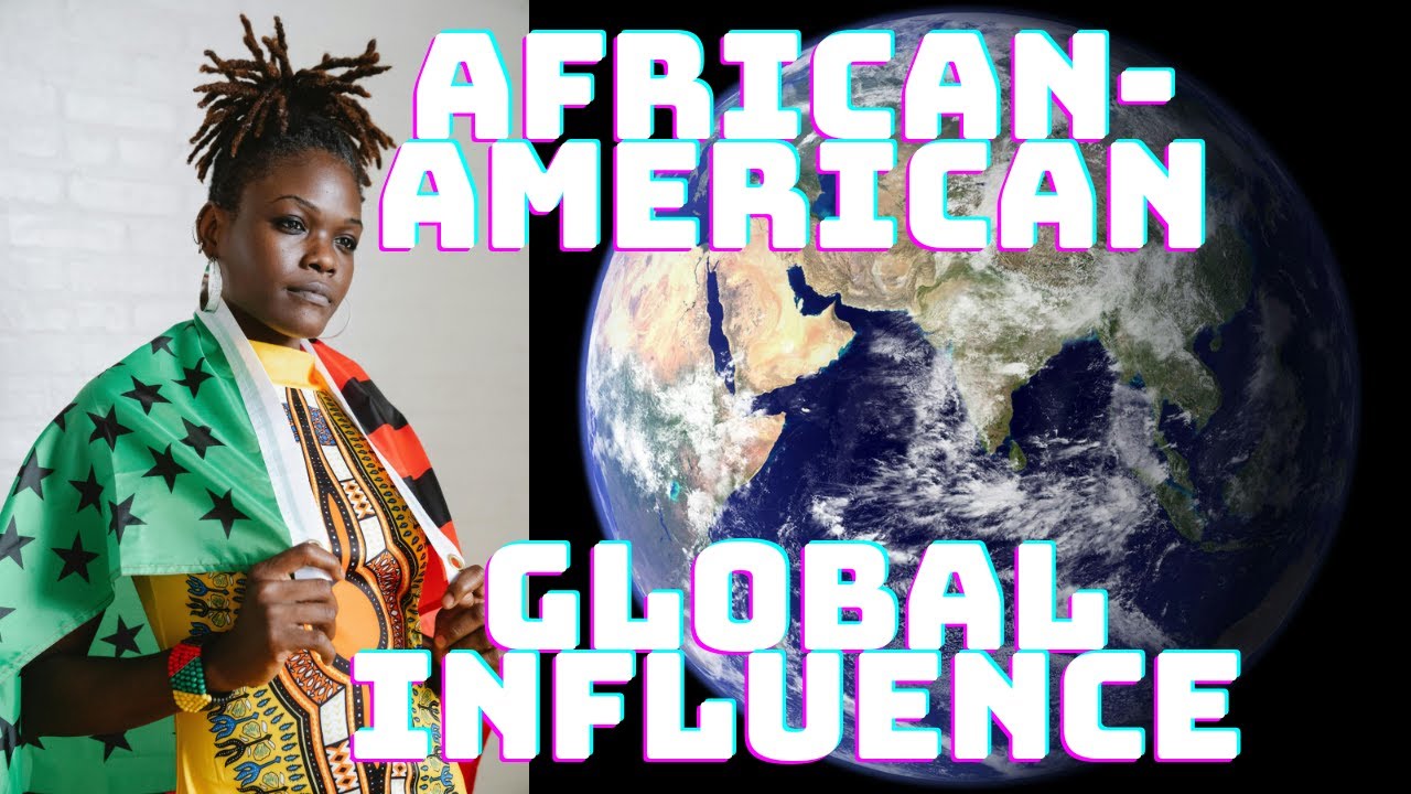 AfricanAmerican Global Influence A Cultural Odyssey YouTube AfricanAmerican Global Influence A Cultural Odyssey YouTube