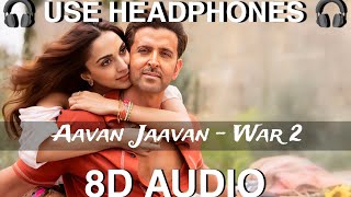 Aavan Jaavan (8D AUDIO) | War 2 | Arijit Singh | Hritik R, Kiara A | Instagram Trending Song 