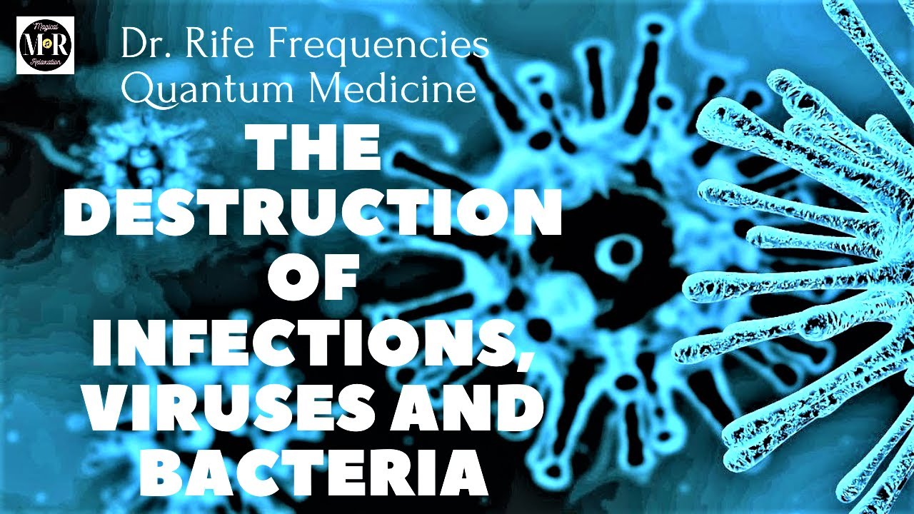 The destruction of infections, viruses and bacteria. Dr. Rife Frequencies. Quantum Medicine.