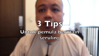 3 TIPS UNTUK PEMAIN SERULING PEMULA