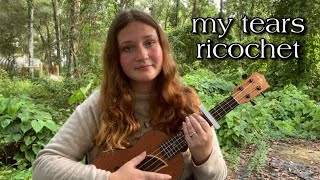 My Tears Ricochet Taylor Swift Ukulele Cover