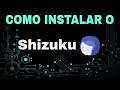 COMO INSTALAR O SHIZUKU SEM PC &amp; DA FORMA CORRETA