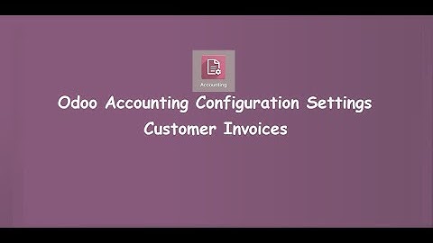 Step by Step Guide to Customer Invoice Configuration in Settings | Odoo Accounting