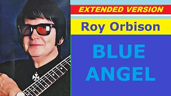 Roy Orbison - BLUE ANGEL (extended version) Roy Orbison - BLUE ANGEL (extended version)