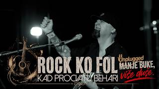 KAD PROCVATU BEHARI - ROCK KO FOL Unplugged (Manje buke,vise duse)