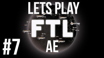 LETS PLAY FTL ADVANCED EDITION | EPISODE 7