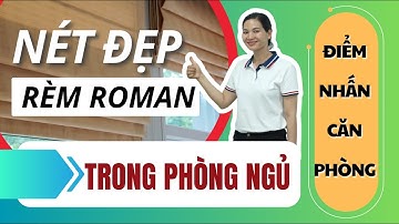 Nét Đẹp Sang Trọng Của Rèm Roman Trong Phòng Ngủ I rèm cửa