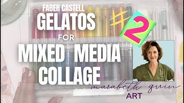 Using Gelatos for Mixed Media Collage: Part 2