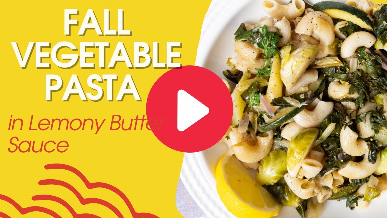 Fall Vegetable Pasta in Lemony Butter Sauce YouTube