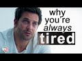 Why you're always tired